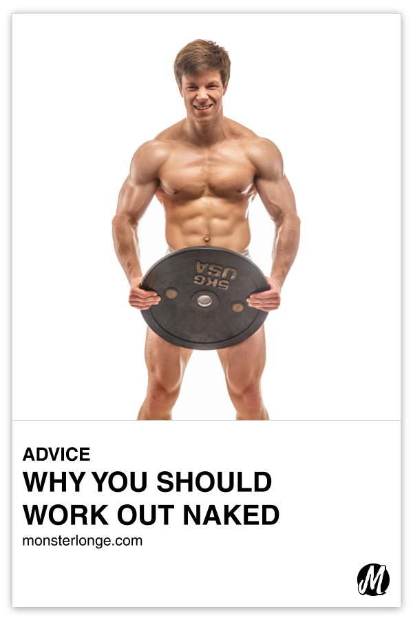 Why You Should Work Out Naked in text with the image of a young white man in nothing but his underwear holding a 45 lb weight plate around his midsection to give the appearance that he's nude.
