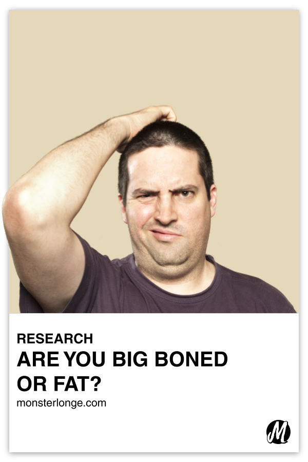 Are You Big Boned Or Fat written in text with image of a portly middle aged white male with a puzzled look on his face and his hand scratching the top of his head.