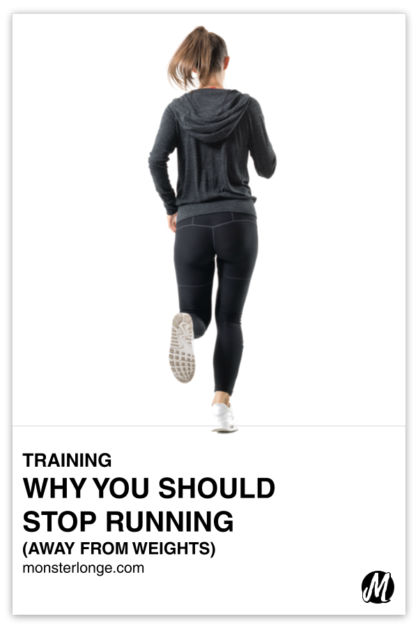 Why You Should Stop Running (Away From Weights) written in text with image of a woman running with her back to the camera.