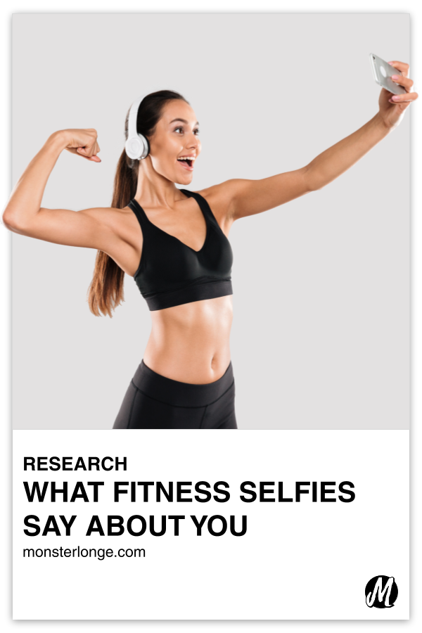 What Fitness Selfies Say About You written in text with image of a young white female in workout gear and headphones on holding a cell phone in her outstretched arm while flexing the other arm to make a muscle.