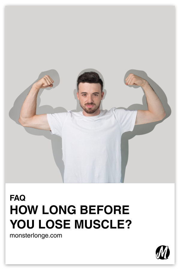 How Long Before You Lose Muscle? written in text with image of a skinny white male flexing his biceps in front of the outline of a bodybuilder.