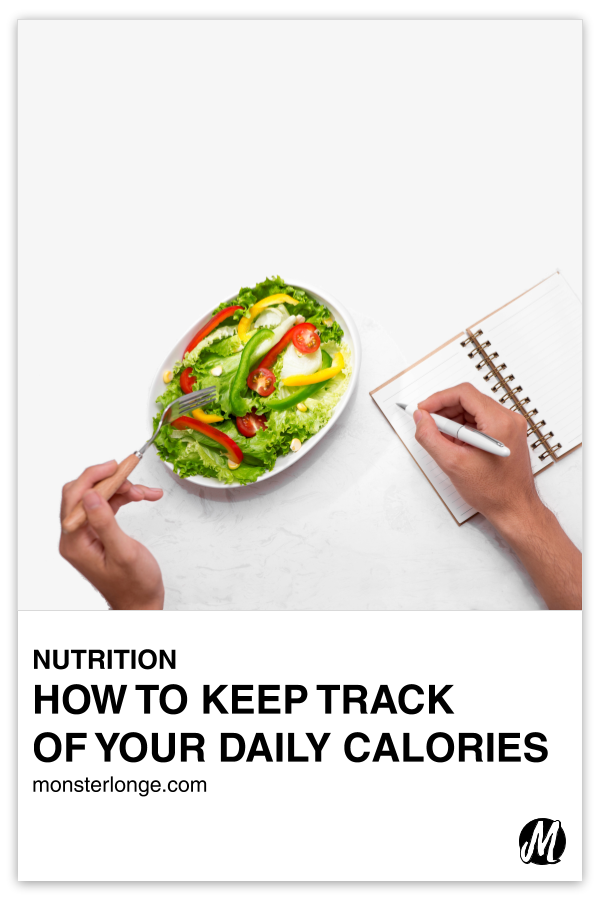 How To Keep Track Of Your Daily Calories written in text with overlay image of a hand with a fork in it diving into a bowl of salad and the other hand holding a pen about to write on a blank notebook page.