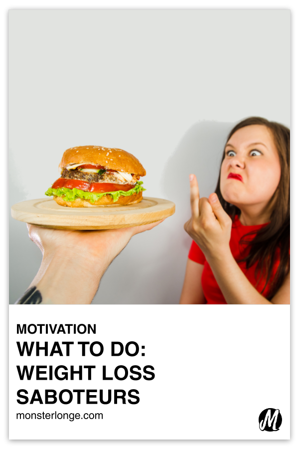 What To Do: Weight Loss Saboteurs written in text with image of a white female with a scowl on her face giving the middle finger to someone holding out a hamburger on a wooden block for her.