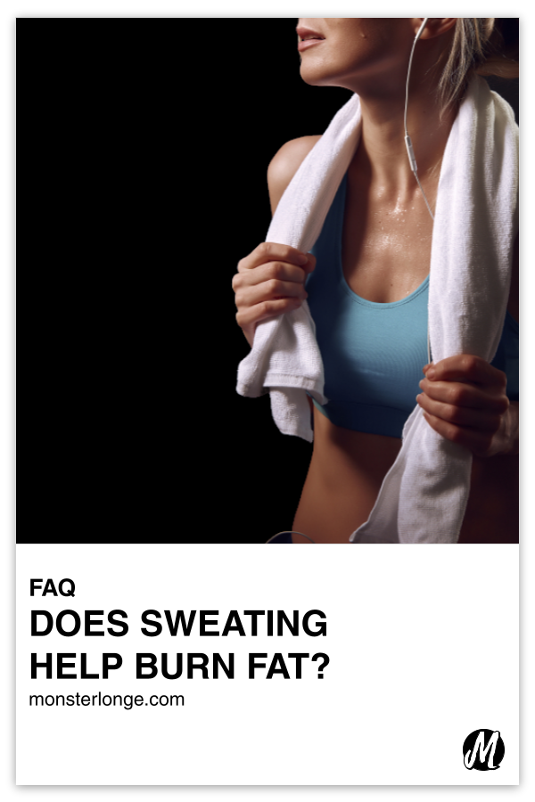 Does Sweating Help Burn Fat? written in text with cropped image of a sweaty white woman with her hands holding each side of a towel around her neck.