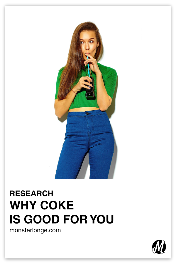 Why Coke Is Good For You written in text with image of a woman drinking coke from a bottle and straw.