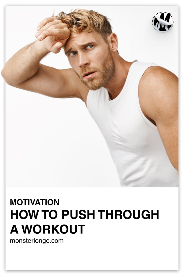 How To Push Through A Workout written in text with image of a man resting his hand on his brow.