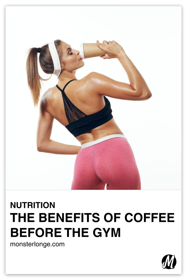 The Benefits Of Coffee Before The Gym written in text with image of a woman drinking coffee in workout attire with her back to the camera.