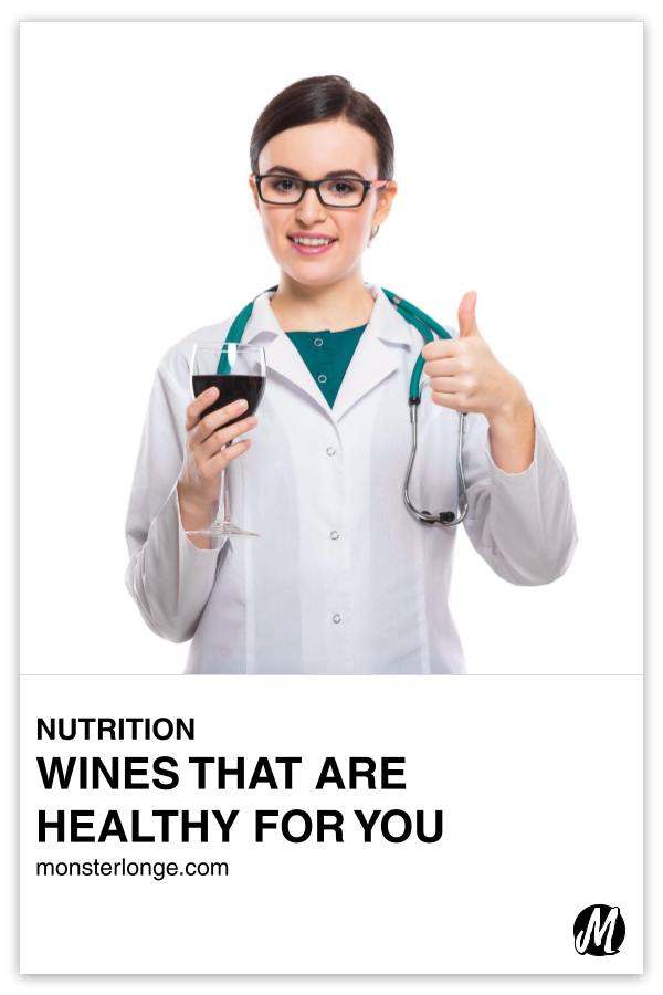 Wines That Are Healthy For You written in text with image of a woman doctor holding up a glass of wine and giving the thumbs up sign.
