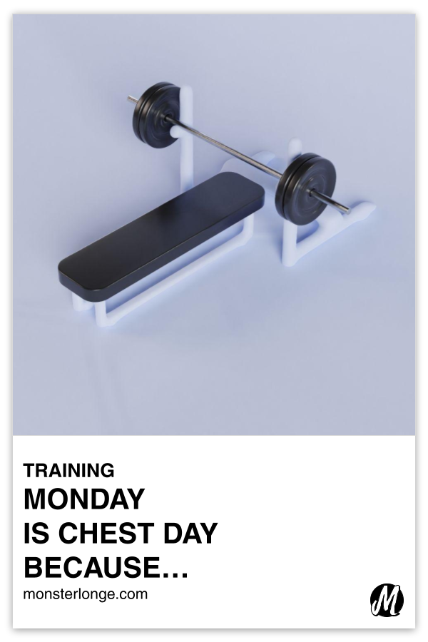 Monday Is Chest Day Because… written in text with image of a barbell bench press station.