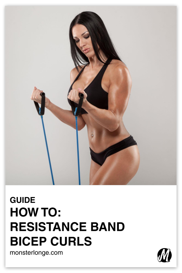 How To: Resistance Band Bicep Curls written in text with image of a woman holding resistance tube handles and performing curls.