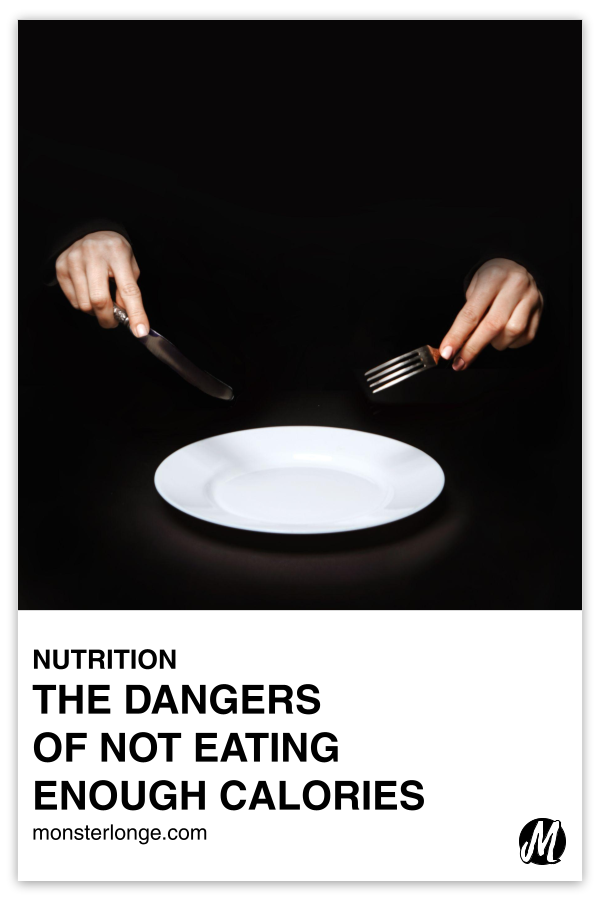 The Dangers Of Not Eating Enough Calories written in text with image of hands with a knife and fork over a white plate on a black background.