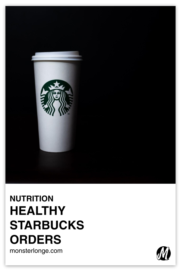 Healthy Starbucks Orders written in text with image of a Starbucks coffee cup against a black background.