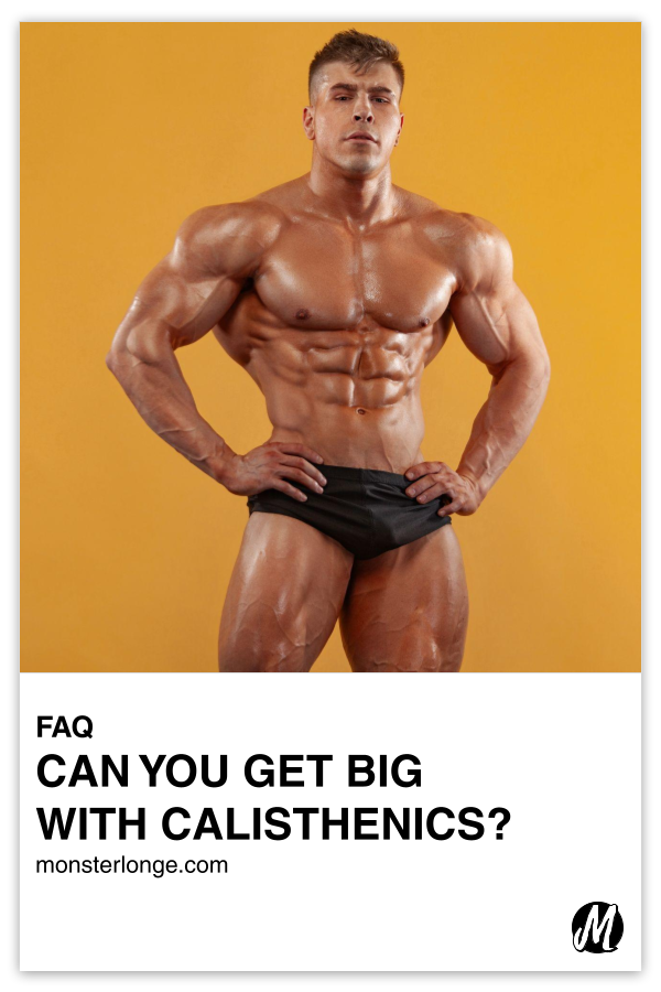 Can You Get Big With Calisthenics? written in text with image of a muscle-bound bodybuilder.