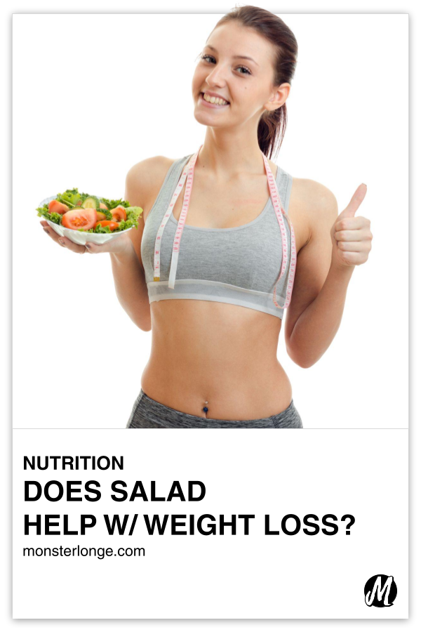 Does Salad Help W/ Weight Loss? written in text with image of a woman with a tape measure across her shoulders and smiling while holding a salad in one hand and giving a thumbs up sign with the other.