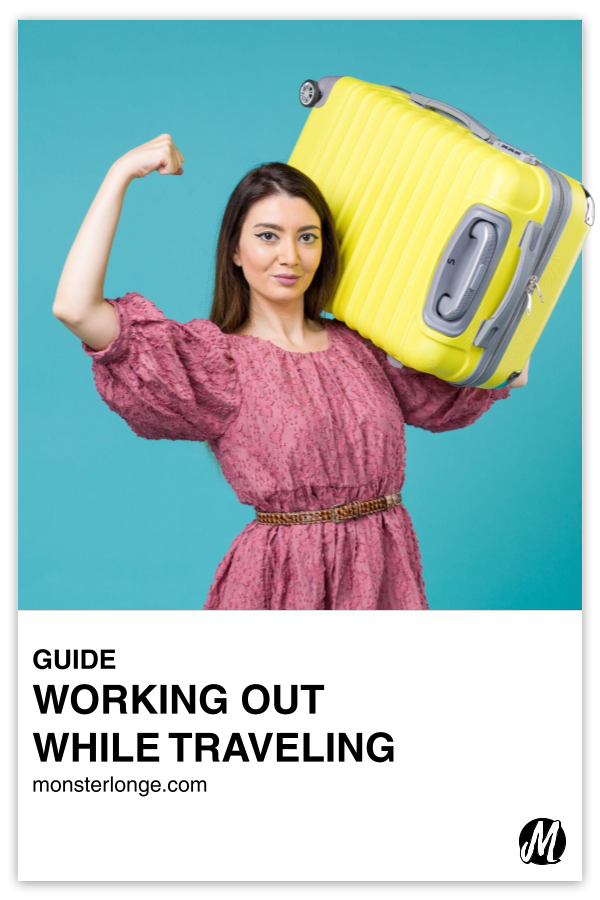Working Out While Traveling written in text with image of a woman holding her suitcase on her shoulder and flexing her biceps.