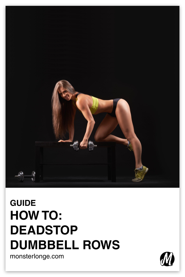 How To: Deadstop Dumbbell Rows written in text with image of a woman bent over a bench performing dumbbell rows with one arm.