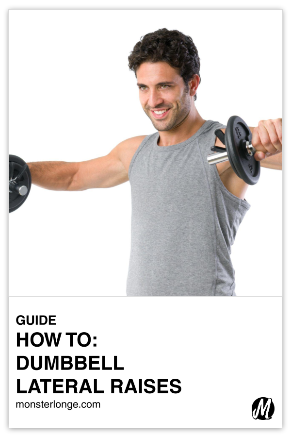 How To: Dumbbell Lateral Raises written in text with image of a man performing dumbbell lateral raises.