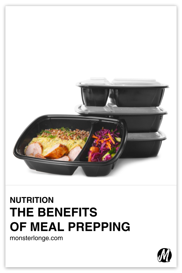 The Benefits Of Meal Prepping written in text with image of meals in portion control containers.