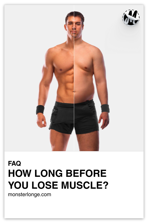 How Long Before You Lose Muscle? written in text with image of a before and after transformation of a man.